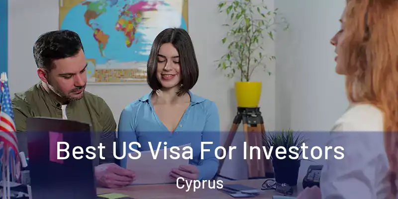 Best US Visa For Investors Cyprus