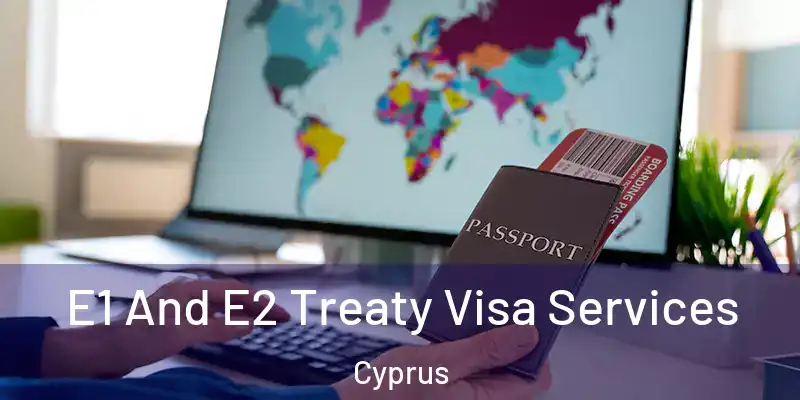 E1 And E2 Treaty Visa Services Cyprus