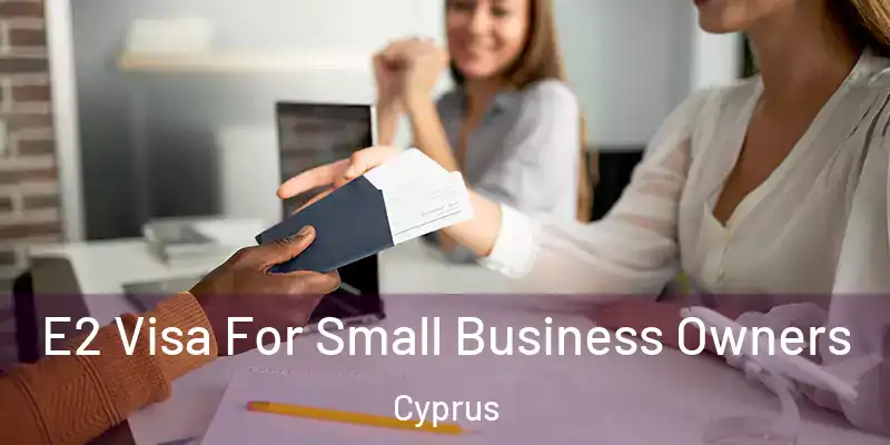 E2 Visa For Small Business Owners Cyprus
