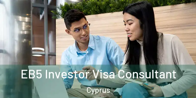 EB5 Investor Visa Consultant Cyprus