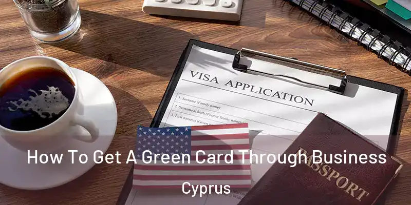 How To Get A Green Card Through Business Cyprus