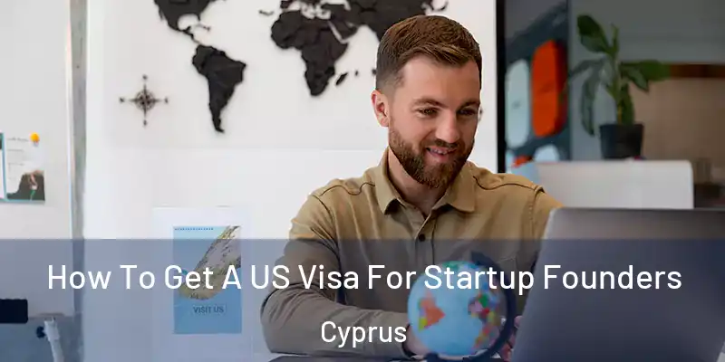 How To Get A US Visa For Startup Founders Cyprus
