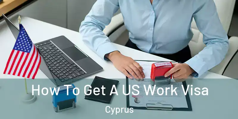 How To Get A US Work Visa Cyprus