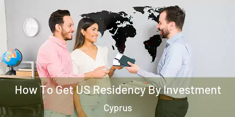 How To Get US Residency By Investment Cyprus