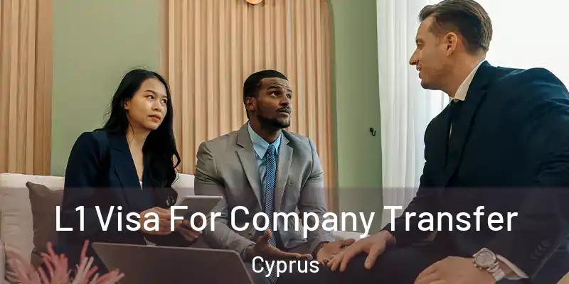 L1 Visa For Company Transfer Cyprus