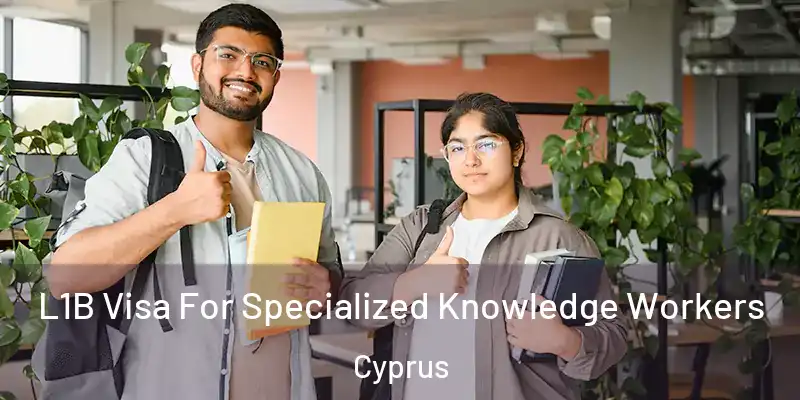 L1B Visa For Specialized Knowledge Workers Cyprus