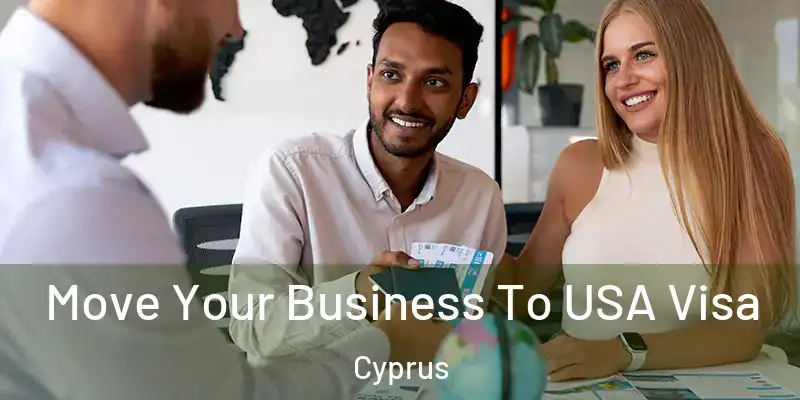 Move Your Business To USA Visa Cyprus