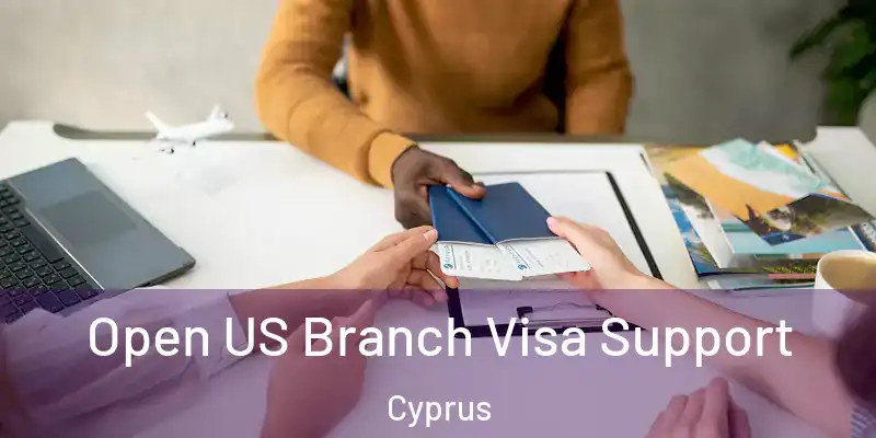 Open US Branch Visa Support Cyprus