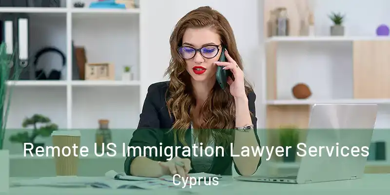 Remote US Immigration Lawyer Services Cyprus