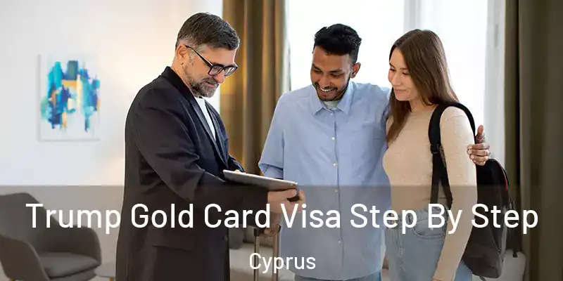 Trump Gold Card Visa Step By Step Cyprus
