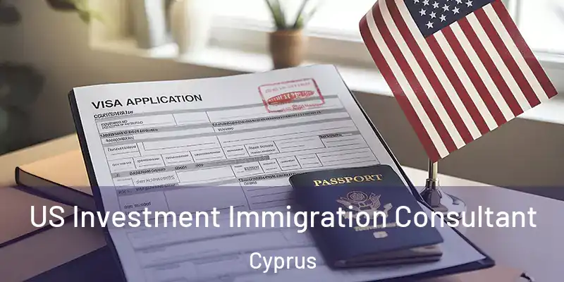 US Investment Immigration Consultant Cyprus
