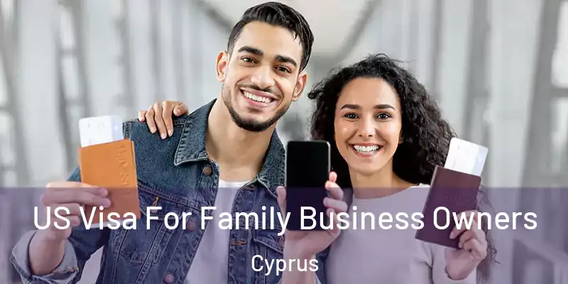 US Visa For Family Business Owners Cyprus