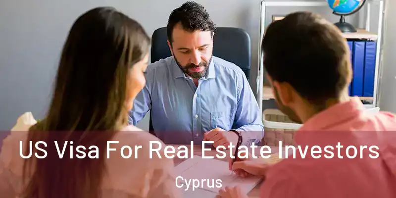 US Visa For Real Estate Investors Cyprus