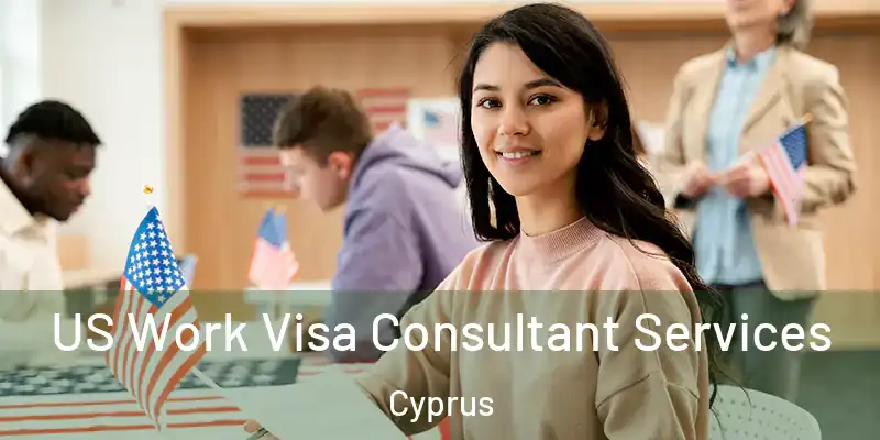 US Work Visa Consultant Services Cyprus