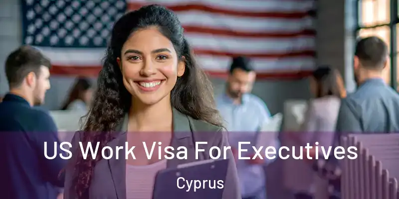 US Work Visa For Executives Cyprus