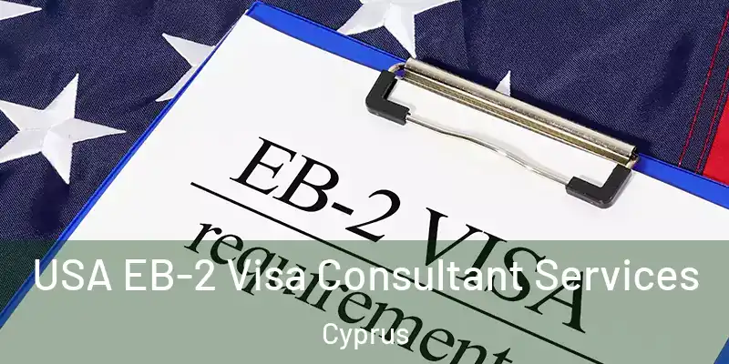USA EB-2 Visa Consultant Services Cyprus